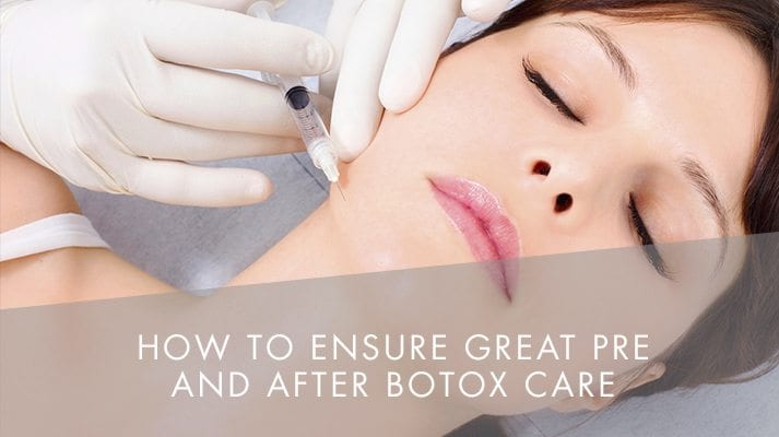 How to Ensure Great Pre and After Botox Care